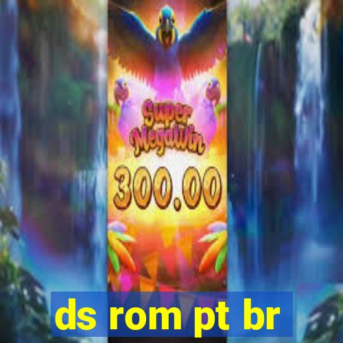 ds rom pt br
